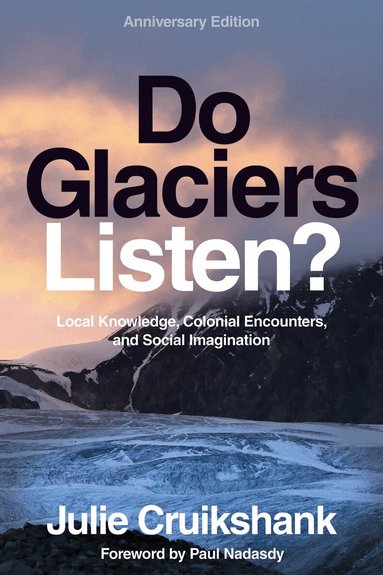 Julie Cruikshank - Do Glaciers Listen? Anniversary Edition, Häftad