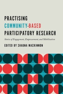 Shauna MacKinnon - Practising Community-Based Participatory Research, Inbunden. Tillgänglighet: Lägg i varukorg