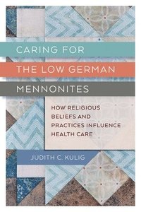 bokomslag Caring for the Low German Mennonites