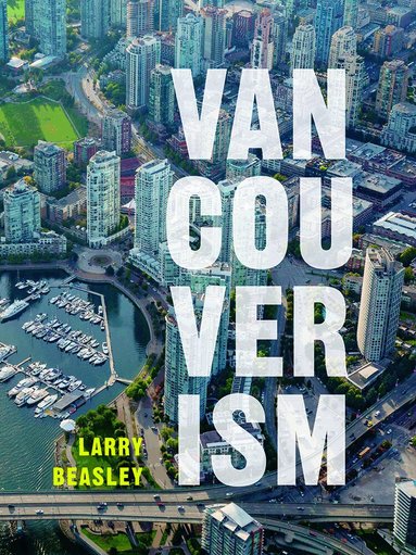 Larry Beasley - Vancouverism, Häftad