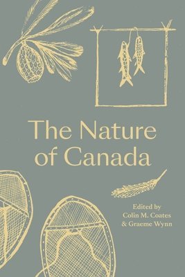 Colin M. Coates, Graeme Wynn, Colin M Coates - Nature of Canada, Häftad