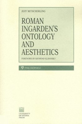 Jeff Mitsecherling - Roman Ingarden's Ontology and Aesthetics, Häftad