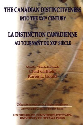 bokomslag The Canadian Distinctiveness into the XXIst Century - La distinction canadienne au tournant du XXIe siecle