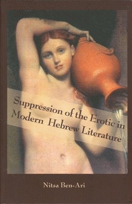 Suppression of the Erotic in Modern Hebrew Literature 1