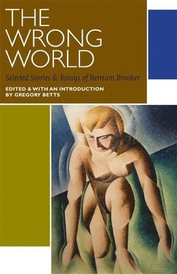 Bertram Brooker, Gregory Betts - Wrong World, Häftad