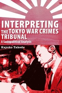 bokomslag Interpreting the Tokyo War Crimes Tribunal