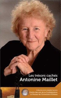 bokomslag Antonine Maillet : Les trsors cachs - Our Hidden Treasures