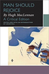 bokomslag Man Should Rejoice, by Hugh MacLennan