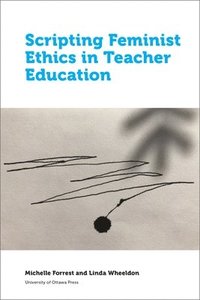 bokomslag Scripting Feminist Ethics in Teacher Education