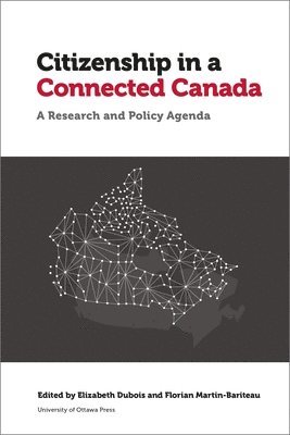 Elizabeth Dubois, Elizabeth Dubois, Florian Martin-Bariteau, Elizabeth DuBois - Citizenship in a Connected Canada, Häftad
