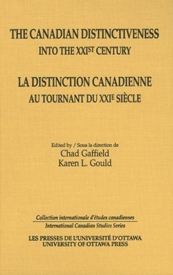 The Canadian Distinctiveness into the XXIst Century - La distinction canadienne au tournant du XXIe siecle 1