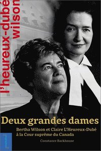 bokomslag Deux Grandes Dames: Bertha Wilson Et Claire l'Heureux-Dubé À La Cour Suprême Du Canada