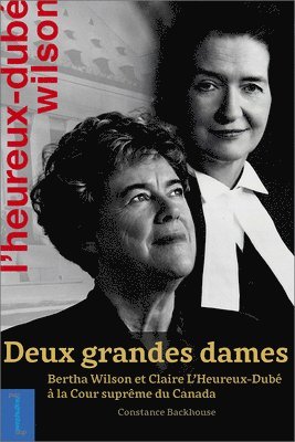 Deux Grandes Dames: Bertha Wilson Et Claire l'Heureux-Dubé À La Cour Suprême Du Canada 1