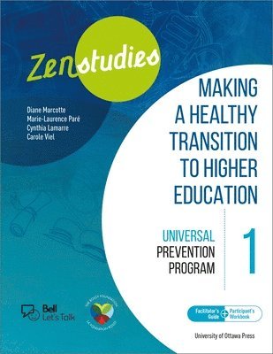 Zenstudies 1: Making a Healthy Transition to Higher Education  Facilitators Guide and Participants Workbook 1