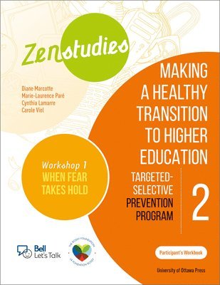 Zenstudies 2: Making a Healthy Transition to Higher Education  Workshop 1: When Fear Takes Hold  Participants Workbook 1