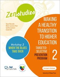 bokomslag Zenstudies 2: Making a Healthy Transition to Higher Education  Workshop 2: When the Blues Take Over  Participants Workbook
