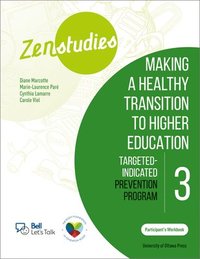 bokomslag Zenstudies 3: Making a Healthy Transition to Higher Education - Participant's Workbook
