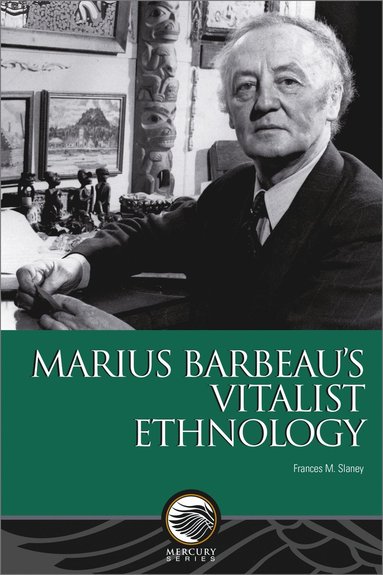 bokomslag Marius Barbeau's Vitalist Ethnology