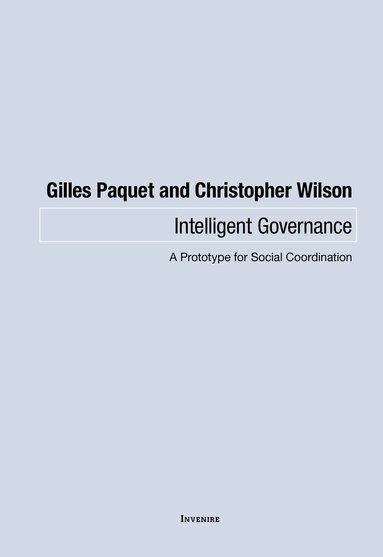 Gilles Paquet, Christopher Wilson - Intelligent Governance, Häftad