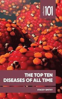 bokomslag The Top Ten Diseases of All Time