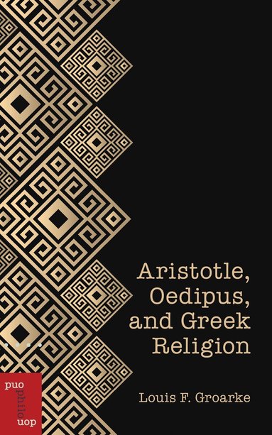 Louis F. Groarke, William Sweet - Aristotle, Oedipus, and Greek Religion, Häftad