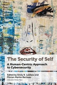 bokomslag The Security of Self: A Human-Centric Approach to Cybersecurity