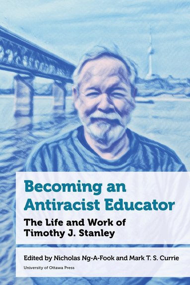 Nicholas Ng-A-Fook, Mark T. S. Currie - Becoming an Antiracist Educator, Inbunden