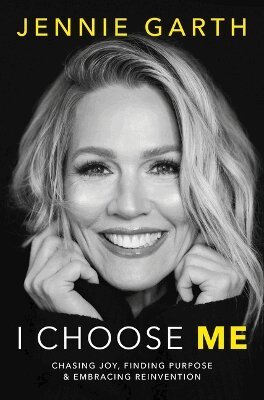 Jennie Garth - I Choose Me, Inbunden