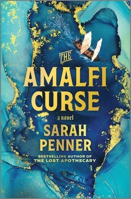 Sarah Penner - The Amalfi Curse: A Bewitching Tale of Sunken Treasure, Forbidden Love, and Ancient Magic on the Amalfi Coast, Inbunden