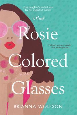 Brianna Wolfson - Rosie Colored Glasses, Häftad