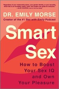 bokomslag Smart Sex: How to Boost Your Sex IQ and Own Your Pleasure