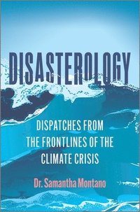 bokomslag Disasterology: Dispatches from the Frontlines of the Climate Crisis