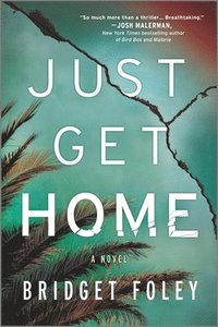 bokomslag Just Get Home: An Intense Thriller Perfect for Book Clubs