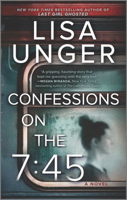 Lisa Unger - Confessions on the 7:45: A Novel, Pocket