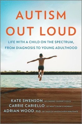 bokomslag Autism Out Loud: Life with a Child on the Spectrum, from Diagnosis to Young Adulthood