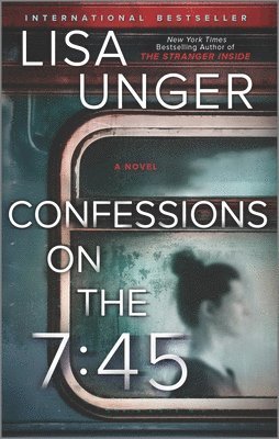 Lisa Unger - Confessions on the 7:45: A Novel, Häftad