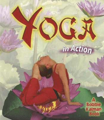 Kelley MacAulay, Bobbie Kalman - Yoga in Action, Häftad