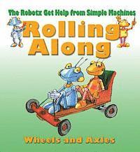 Gerry Bailey - Rolling Along: The Wheel and Axle, Inbunden