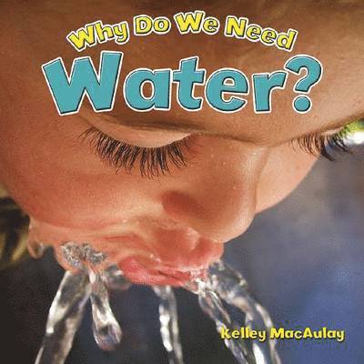 Kelley MacAuley, Kelley MacAulay - Why Do We Need Water?, Häftad
