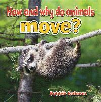 Bobbie Kalman - How and Why Do Animals Move?, Inbunden