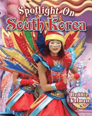 Bobbie Kalman - Spotlight on South Korea, Häftad