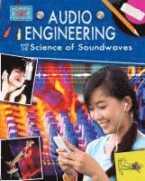 bokomslag Audio Engineering and the Science of Soundwaves