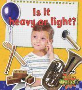 Is it heavy or light? 1