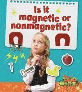 Is it magnetic or nonmagnetic? 1