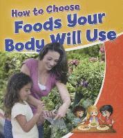 bokomslag How to Choose Foods Your Body Will Use