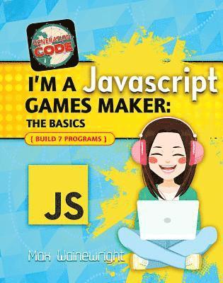Max Wainewright - I'm a JavaScript Games Maker: The Basics, Inbunden