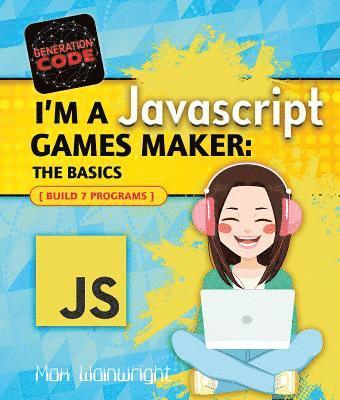 bokomslag I'm a JavaScript Games Maker: The Basics