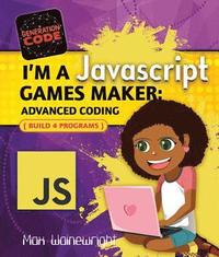 bokomslag I'm a JavaScript Games Maker: Advanced Coding