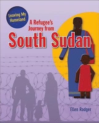 Ellen Rodger - A Refugee's Journey from South Sudan, Inbunden