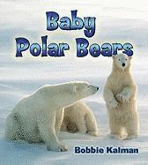Bobbie Kalman - Baby Polar Bears, Inbunden